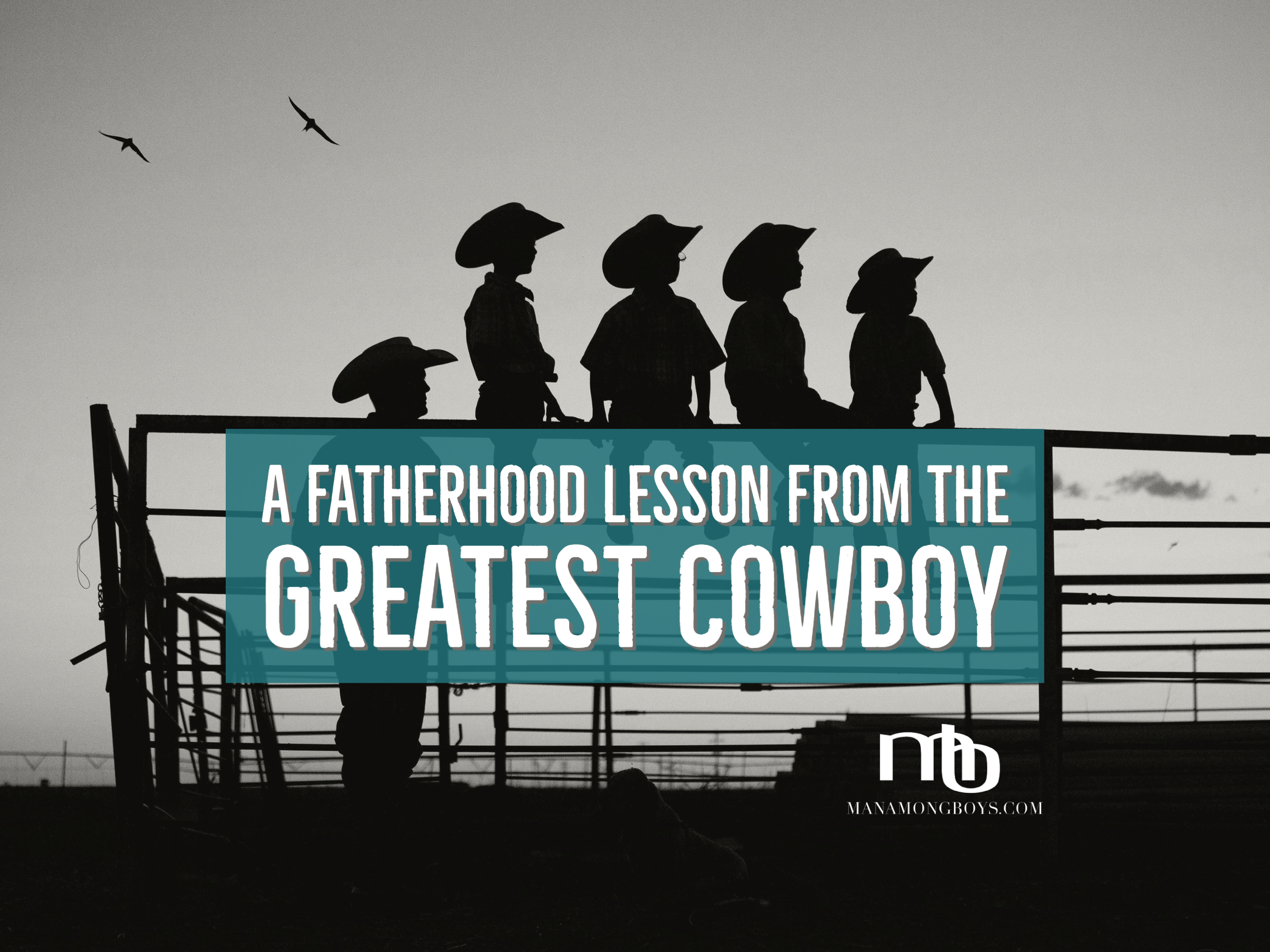 A Fatherhood Lesson From the Greatest Cowboy