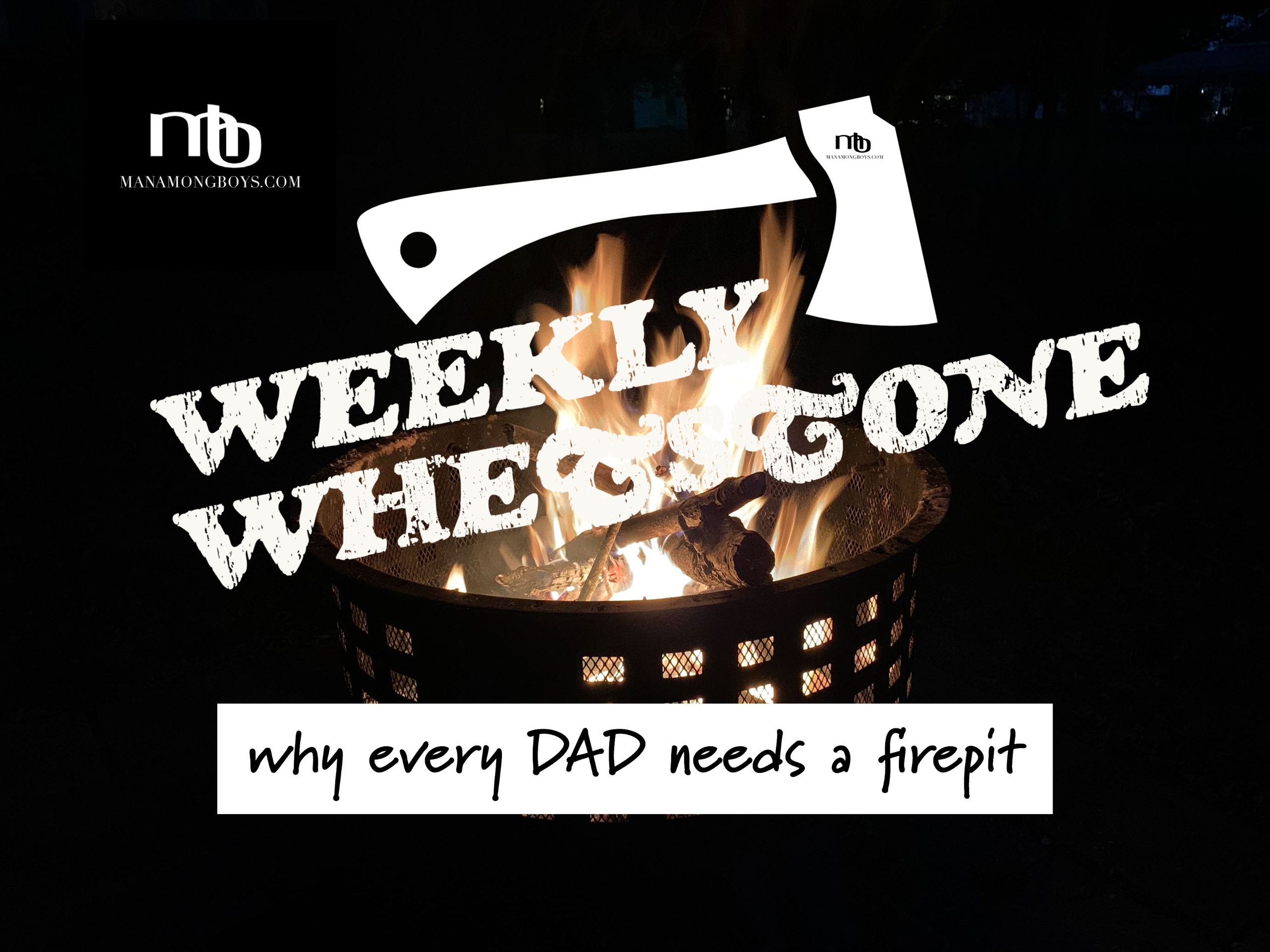 Why Every Dad Needs a Firepit