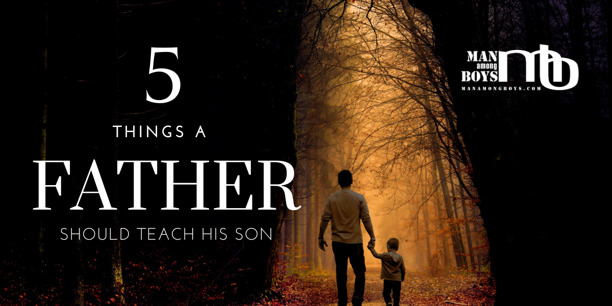 5 Things A Father Should Teach His Son